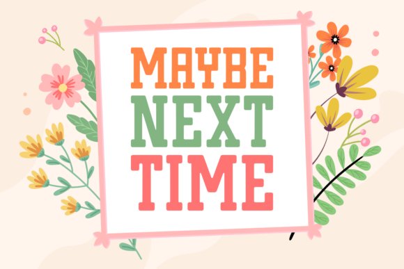 Maybe Next Time Font