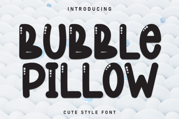 bubble fonts for birthdays example: Bubble Pillow font specimen